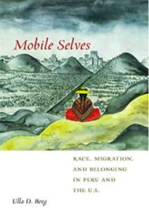 Mobile Selves: Race, Migration, and Belonging in Peru and the U.S.